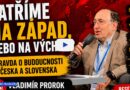 Patříme na Západ, nebo na Východ? | Vladimír Prorok